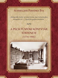 A Pécsi Püspöki Könyvtár története (1774-1945)