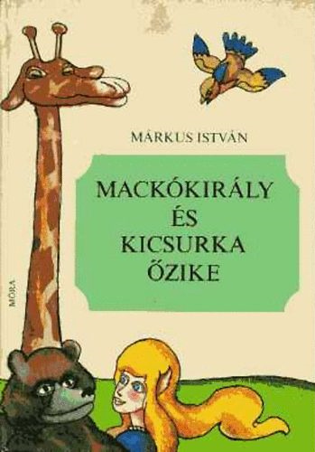 Márkus I.: Mackókirály és Kicsurka őzike. Móra, Bp., 1971