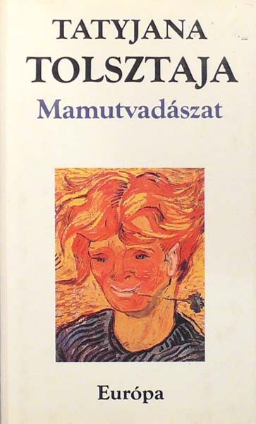 Tolsztaja, Tatjana: Mamutvadászat - elbeszélések. Európa, Budapest, 1992