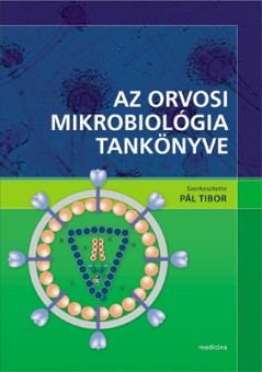 Pál Tibor (szerk.): Az orvosi mikrobiológia tankönyve. Medicina, Budapest, 2012