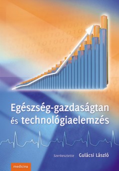 Gulácsi László (szerk.): Egészség-gazdaságtan és technológiaelemzés. Medicina, Budapest, 2012