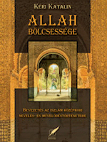 Kéri Katalin: Allah bölcsessége – Bevezetés az iszlám középkori nevelés- és művelődéstörténetébe