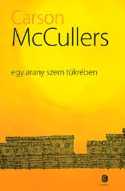 McCullers, Carson: Egy arany szem tükrében. Európa, Bp., 2011. 