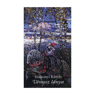 Szakonyi Károly: Vénusz lánya: regény