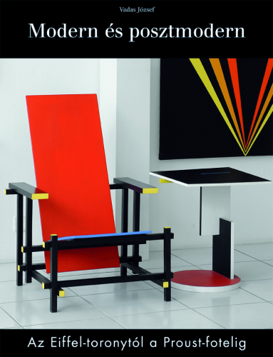 Vadas József : Modern és posztmodern : az Eiffel-toronytól a Proust-fotelig