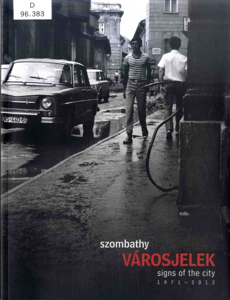 Szombathy Bálint : Városjelek, 1971-2012 