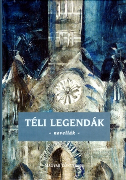 Téli legendák – novellák. Magyar Könyvklub, Budapest, 2005
