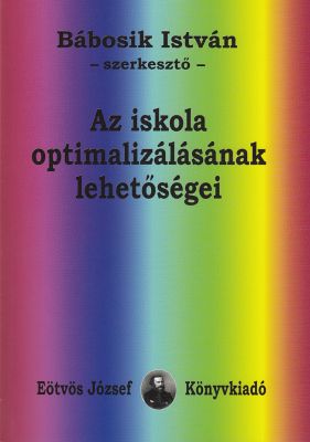 Bábosik István (szerk.): Az iskola optimalizálásának lehetőségei. Budapest, Eötvös József Kvk., 2013