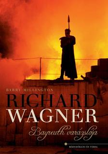 Richard Wagner : Bayreuth varázslója