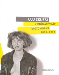 Ujj Zsuzsi : fotós munkák, 1985-1991