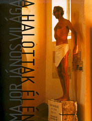 A halottak élén : Major János világa / szerk. Véri Dániel