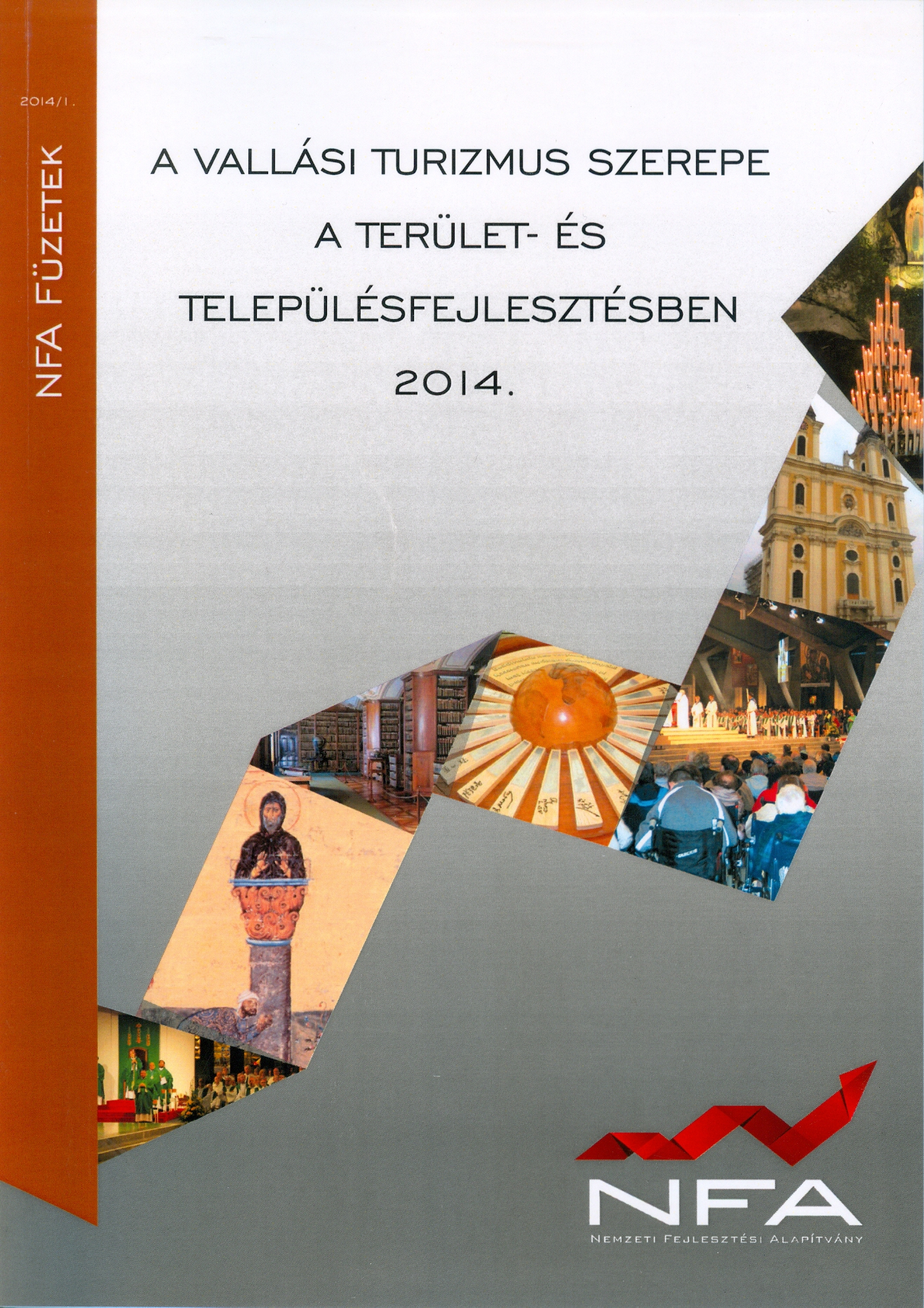 A vallási turizmus szerepe a terület- és településfejlesztésben NFA Füzet a PTE-IGYK Könyvtárában