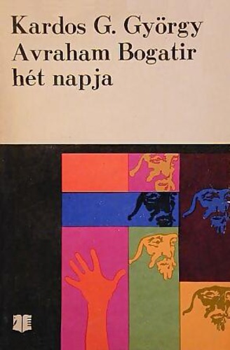 Kardos G. György: Avraham Bogatir hét napja. Budapest : Magvető, 2005