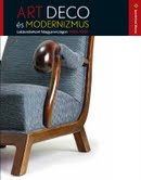 Art deco és modernizmus : lakásművészet Magyarországon, 1920-1940 / szerk. Horányi Éva