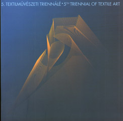 5. Textilművészeti Triennálé : Szombathelyi Képtár, 2015. június 26 - október 31.