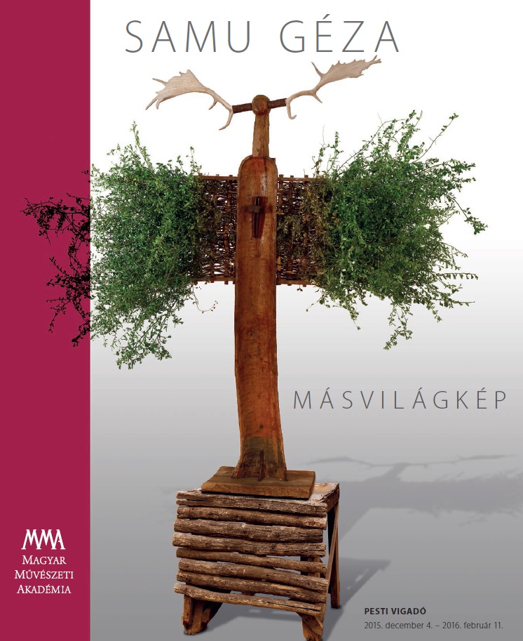 Másvilágkép : Pesti Vigadó, 2015. december 4. - 2016. február 11. / Samu Géza