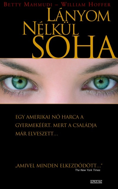 Mahmoody, Betty-Hoffer, William: A lányom nélkül soha