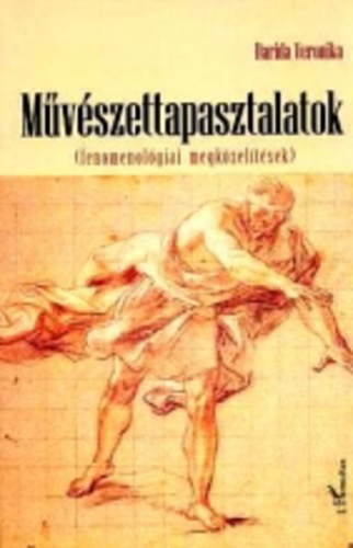 Művészettapasztalatok : Fenomenológiai megközelítések / Darida Veronika