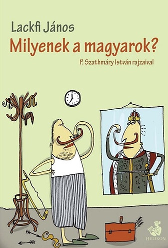Lackfi János: Milyenek a magyarok? 