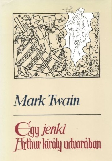 Mark Twain: Egy jenki Arthur király udvarában