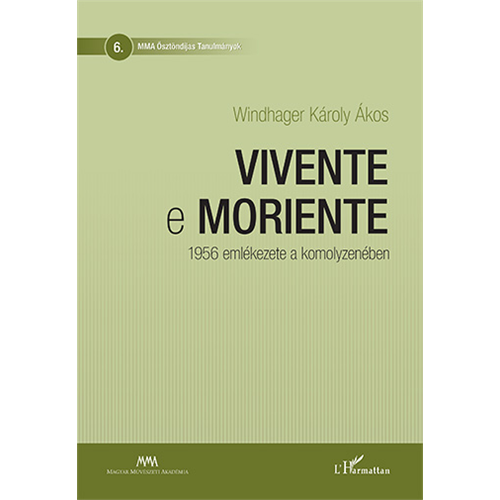 Vivente e moriente :1956 emlékezete a komolyzenében / Windhager Károly Ákos