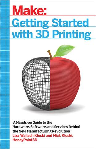 Getting started with 3D printing : a hands-on guide to the hardware, software, and services behind the new manufacturing revolution / Liza Wallach Kloski, Nick Kloski