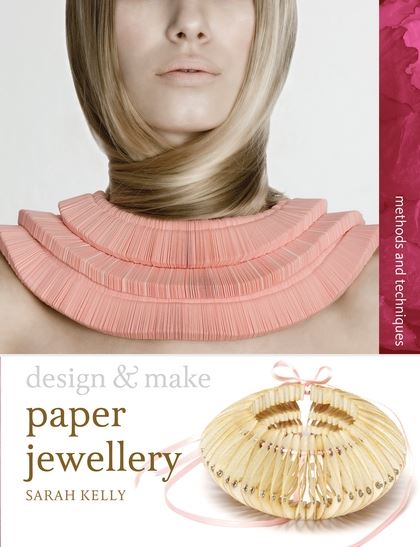 Paper jewellery / Sarah Kelly