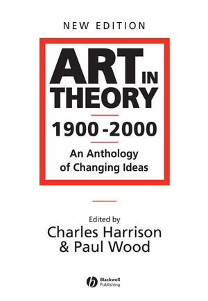ed. by Charles Harrison and Paul Wood: Art in theory, 1900-2000 : an anthology of changing ideas 