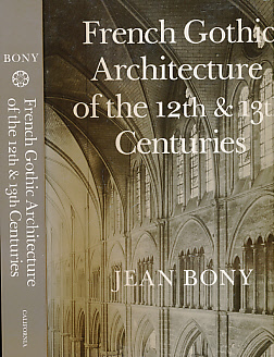 Jean Bony: French Gothic architecture of the 12th and 13th centuries 